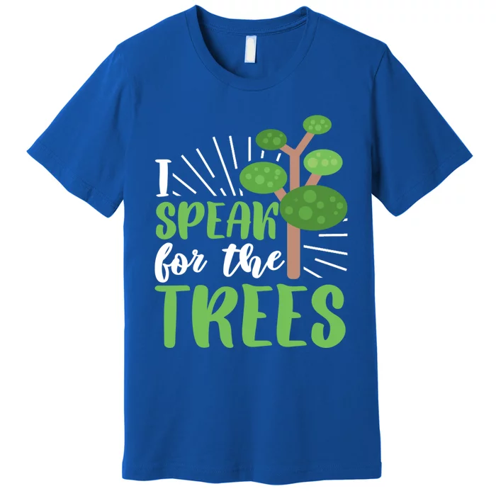 Speak For Trees Environtalist Earth Day Nature Tree Gift Premium T-Shirt