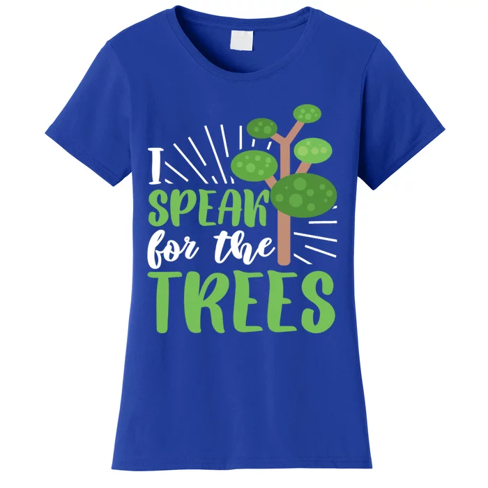 Speak For Trees Environtalist Earth Day Nature Tree Gift Women's T-Shirt