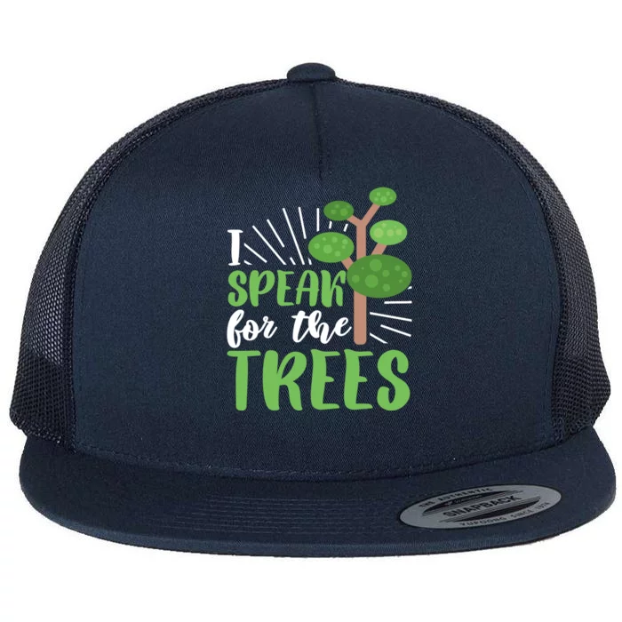 Speak For Trees Environtalist Earth Day Nature Tree Gift Flat Bill Trucker Hat