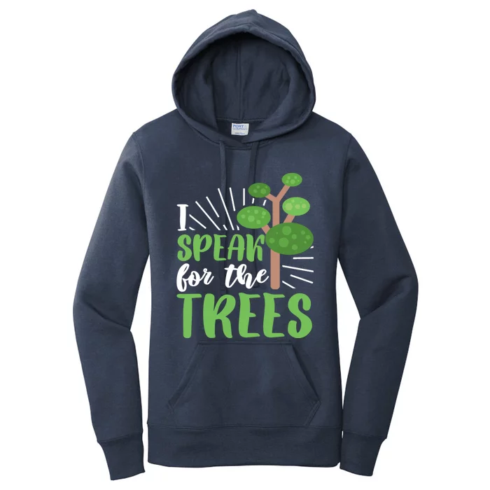 Speak For Trees Environtalist Earth Day Nature Tree Gift Women's Pullover Hoodie