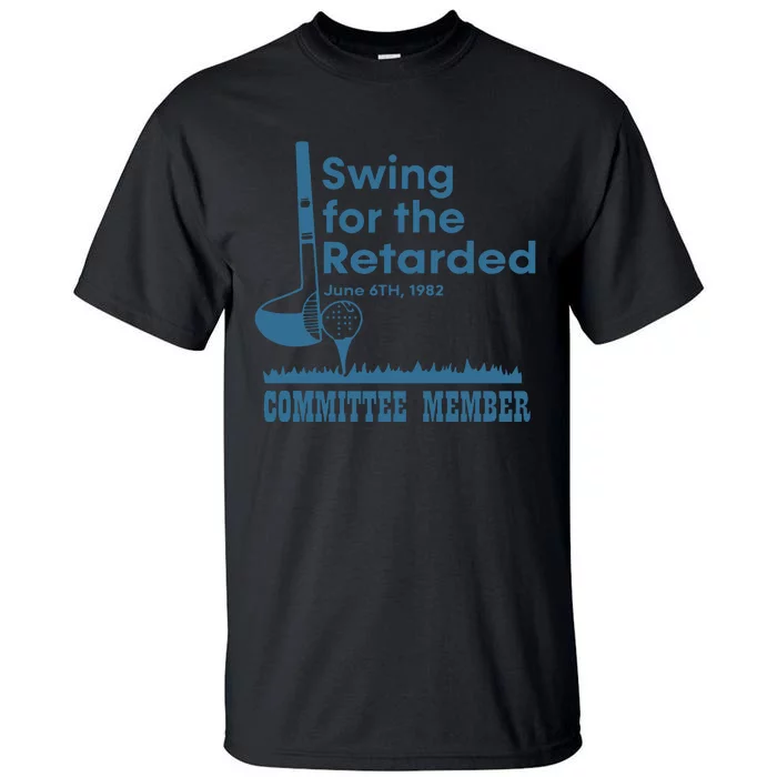 Swing For The Retarded Tall T-Shirt