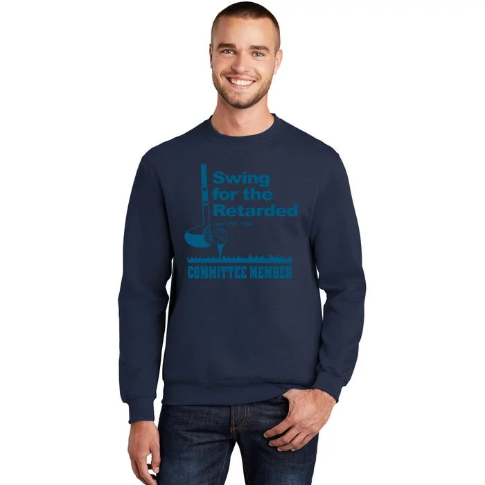 Swing For The Retarded June 6th 1982 Committee Tall Sweatshirt