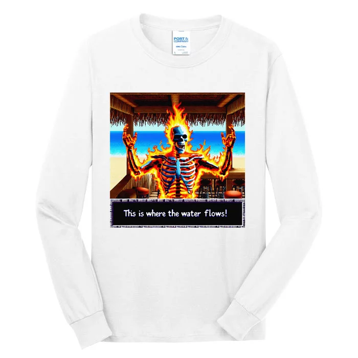 Skeleton Fire This Is Where The Water Flows Tall Long Sleeve T-Shirt