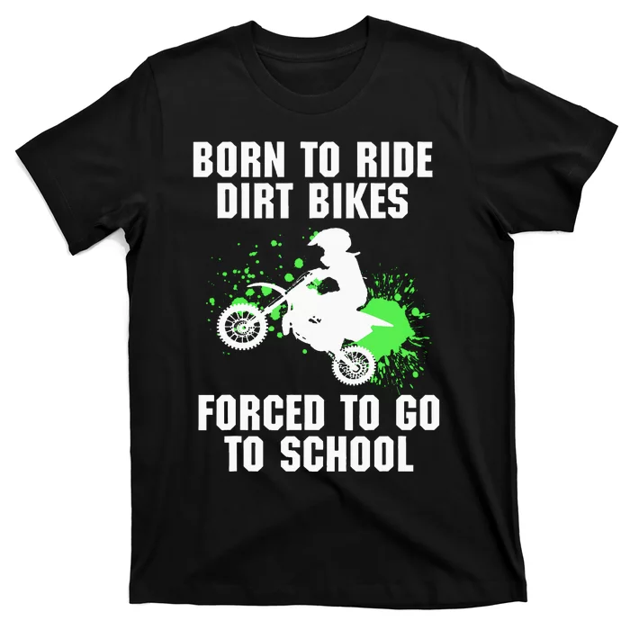 Supercross Forced To Go To School Motocross Dirt Bike Gift T-Shirt