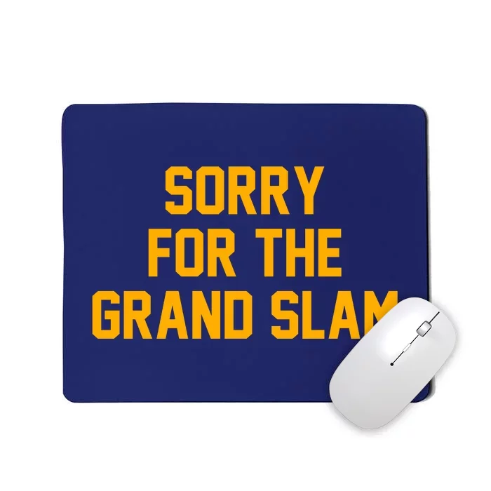 Sorry For The Grand Slam Mousepad