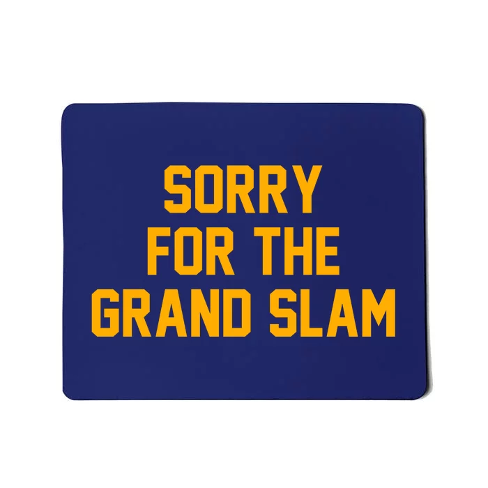 Sorry For The Grand Slam Mousepad