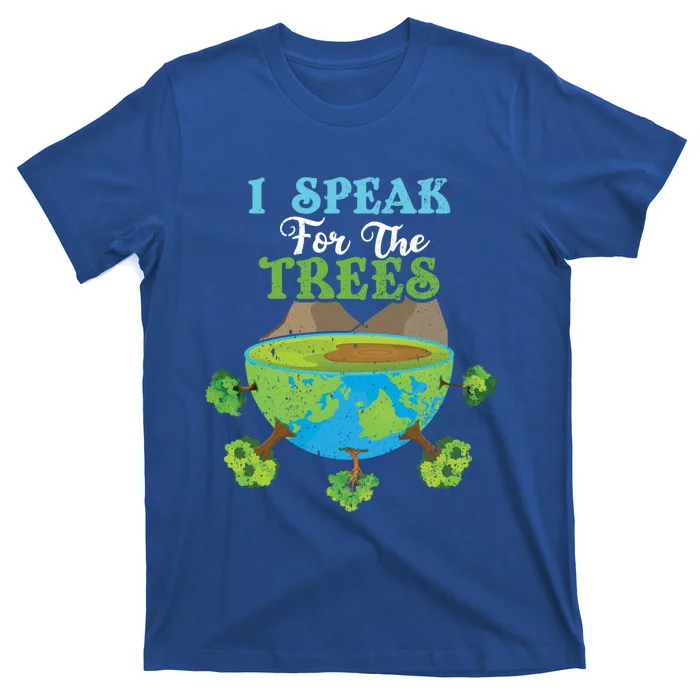 Speak For Trees Love World Save Planet Hour Day Earth Gift T-Shirt