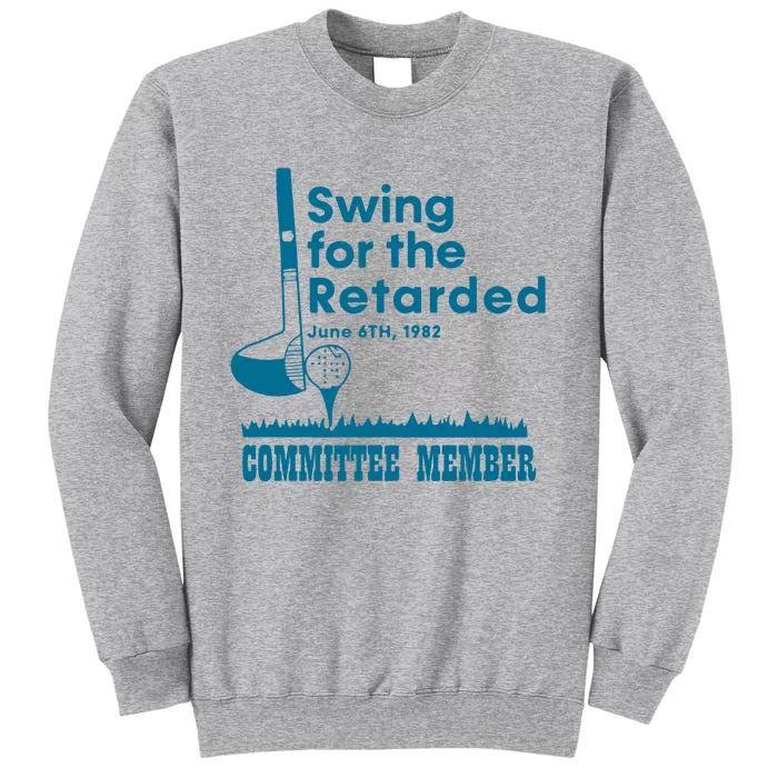 Swing For The Retarded June 6th 1982 Committee Member Tall Sweatshirt