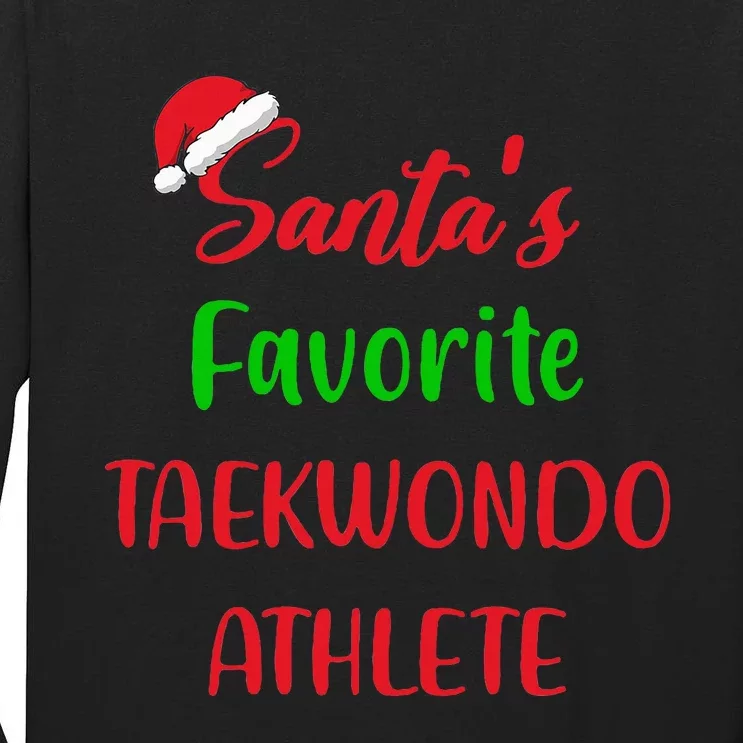 Santas Favorite Taekwondo Athlete Gift Taekwondo Christmas Tall Long Sleeve T-Shirt