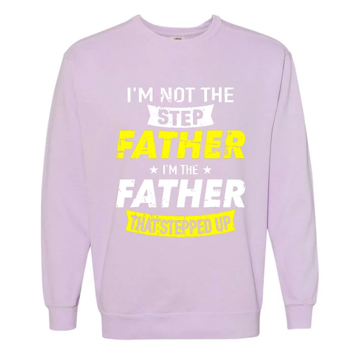 Step Father That Stepped Up Garment-Dyed Sweatshirt