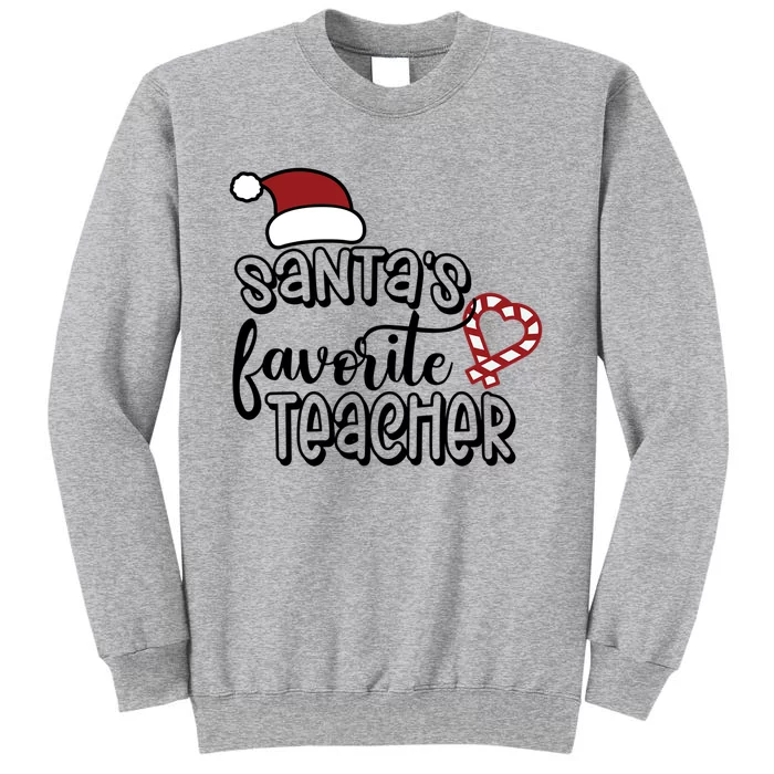 SantaS Favorite Teacher Christmas For Teachers Xmas Gift Tall Sweatshirt