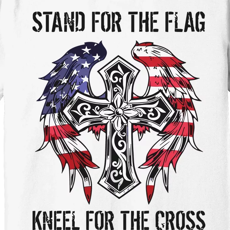 Stand For The Flag Kneel For The Cross Premium T-Shirt