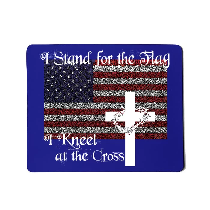 Stand For The Flag I Kneel At The Cross Patriotic Christian Gift Mousepad