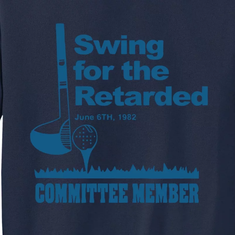 Swing For The Retarded June 6th 1982 Committee Tall Sweatshirt