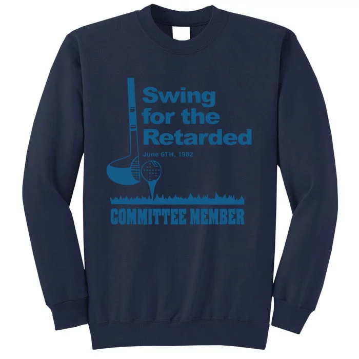 Swing For The Retarded June 6th 1982 Committee Tall Sweatshirt