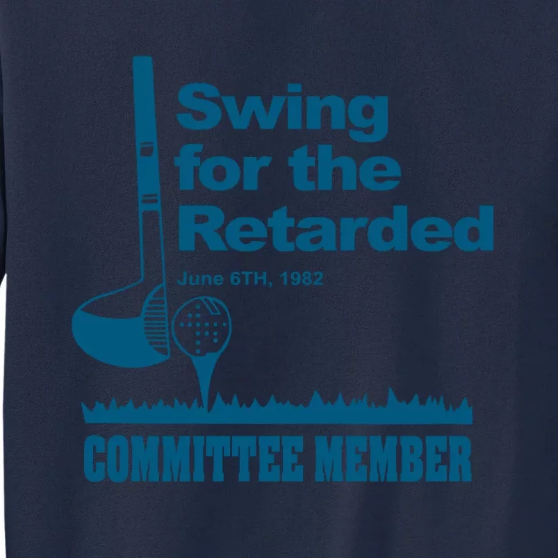 Swing For The Retarded June 6th 1982 Committee Tall Sweatshirt