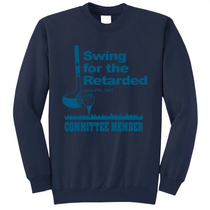 Swing For The Retarded June 6th 1982 Committee Tall Sweatshirt