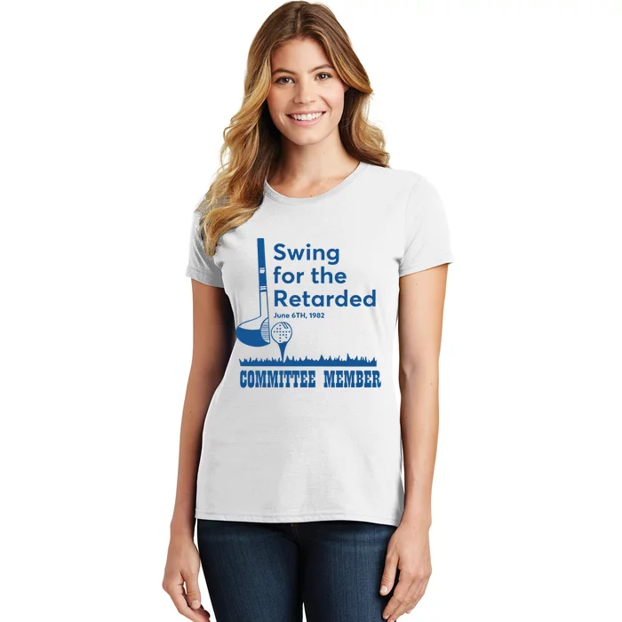 Swing For The Retarded June 6th 1982 Committee Women's T-Shirt