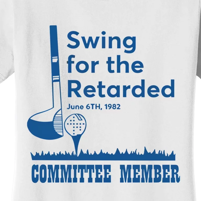 Swing For The Retarded June 6th 1982 Committee Women's T-Shirt