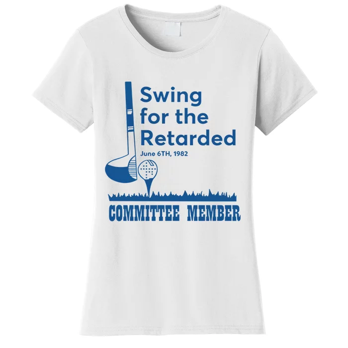 Swing For The Retarded June 6th 1982 Committee Women's T-Shirt