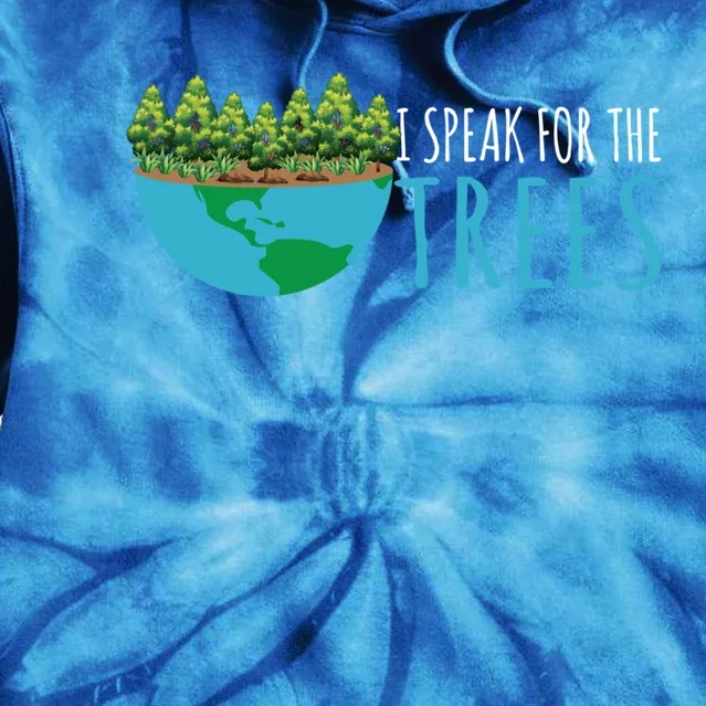 Speak For The Trees Activists Environt Earth Day Meaningful Gift Tie Dye Hoodie