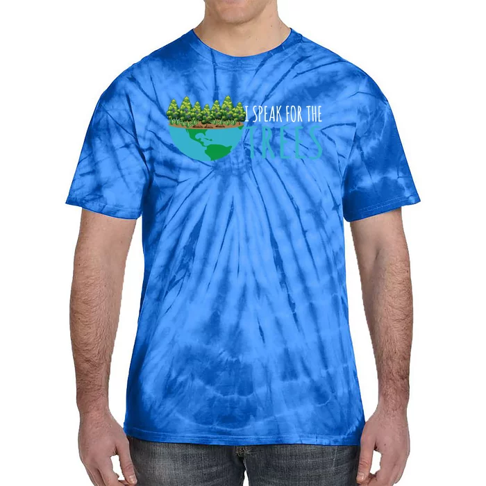 Speak For The Trees Activists Environt Earth Day Meaningful Gift Tie-Dye T-Shirt