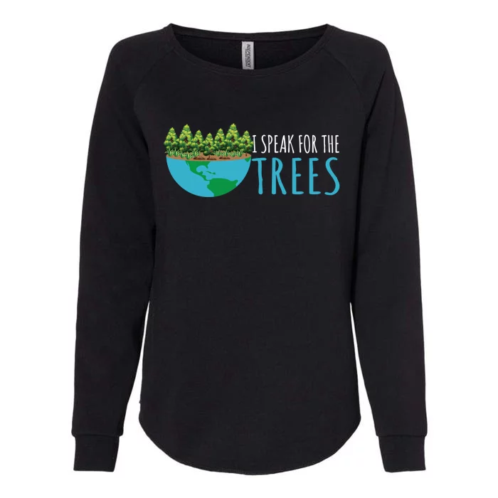 Speak For The Trees Activists Environt Earth Day Meaningful Gift Womens California Wash Sweatshirt