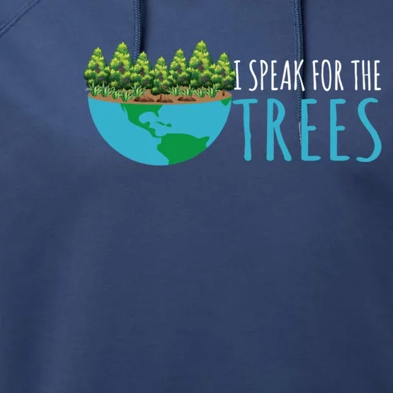 Speak For The Trees Activists Environt Earth Day Meaningful Gift Performance Fleece Hoodie