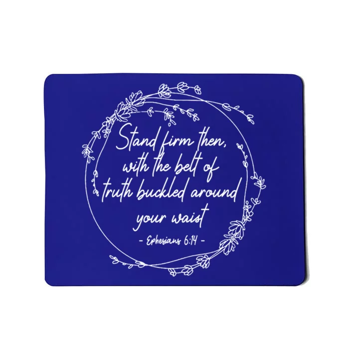 Stand Firm Then With The Belt Of Truth God Bible Christian Cool Gift Mousepad