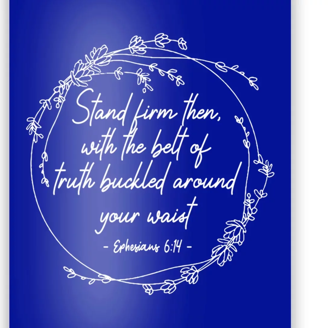 Stand Firm Then With The Belt Of Truth God Bible Christian Cool Gift Poster