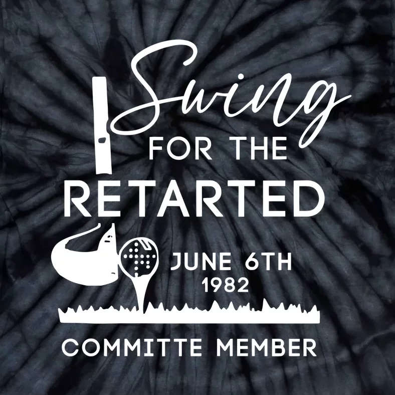 Swing For The Retarded Committee Member Tie-Dye T-Shirt