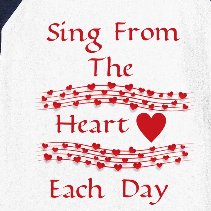 Sing From The Heart Each Day Inspirational Fun Loving Cute Gift Baseball Sleeve Shirt