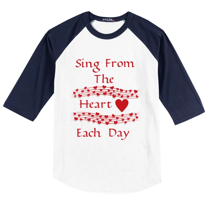 Sing From The Heart Each Day Inspirational Fun Loving Cute Gift Baseball Sleeve Shirt