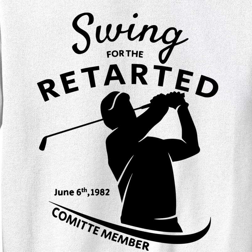 Swing For The Retarded June 6th 1982 Committee Member Sweatshirt