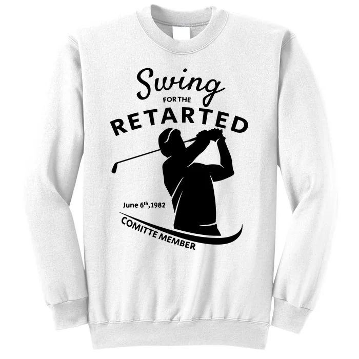 Swing For The Retarded June 6th 1982 Committee Member Sweatshirt