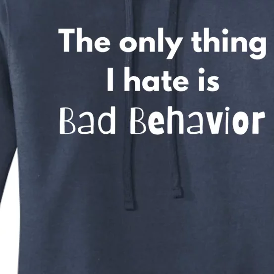 Sarcasm Funny The Only Thing I Hate Is Bad Behavior Gift Women's Pullover Hoodie