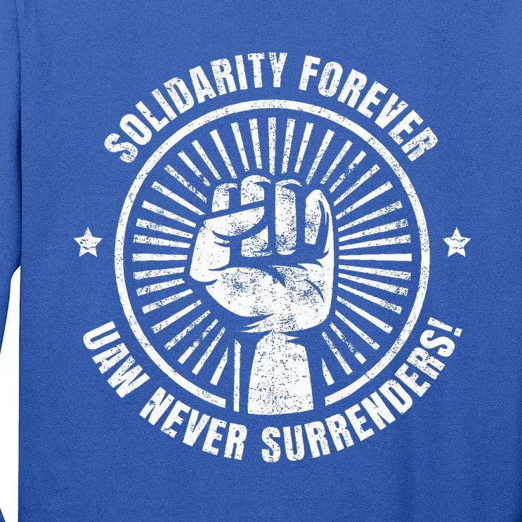 Solidarity Forever UAW Never Surrender UAW Union Strong Tall Long Sleeve T-Shirt