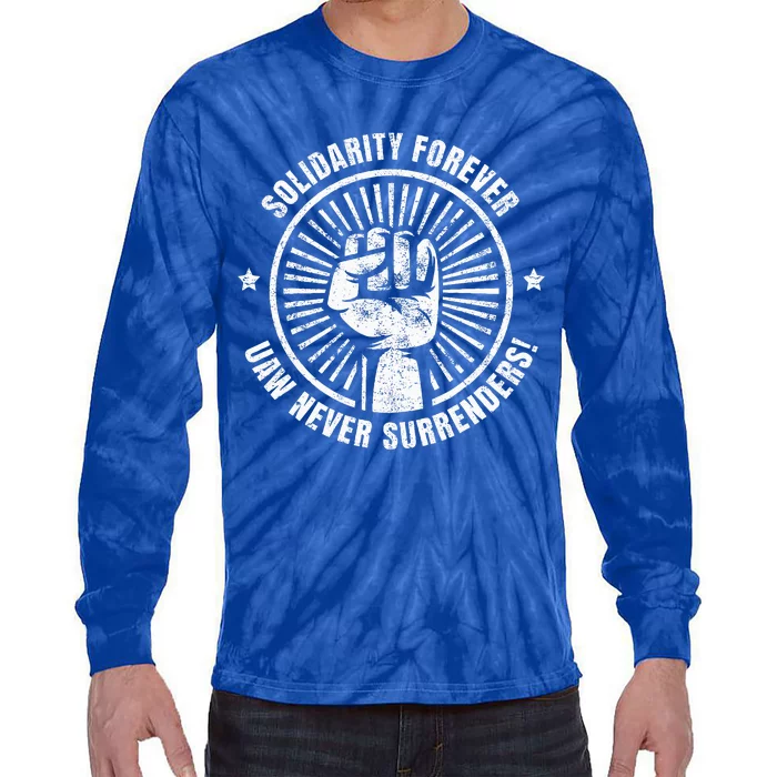 Solidarity Forever UAW Never Surrender UAW Union Strong Tie-Dye Long Sleeve Shirt