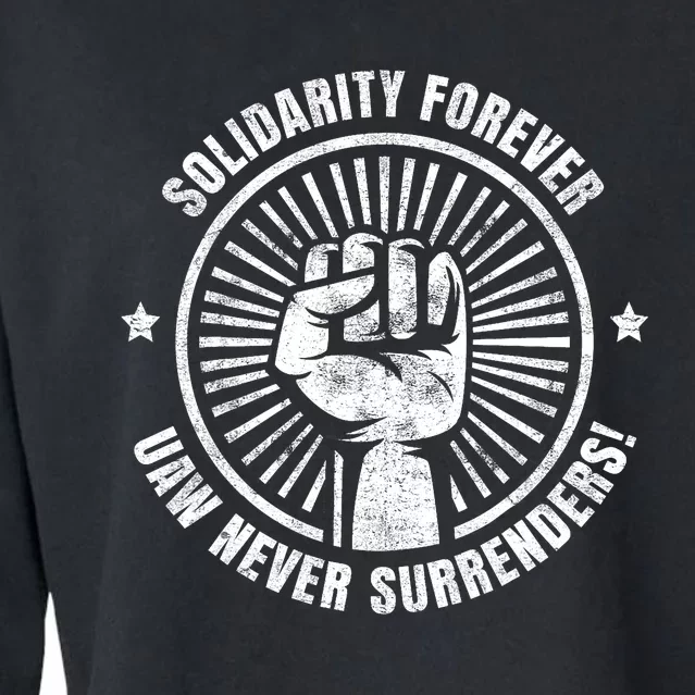 Solidarity Forever UAW Never Surrender UAW Union Strong Cropped Pullover Crew