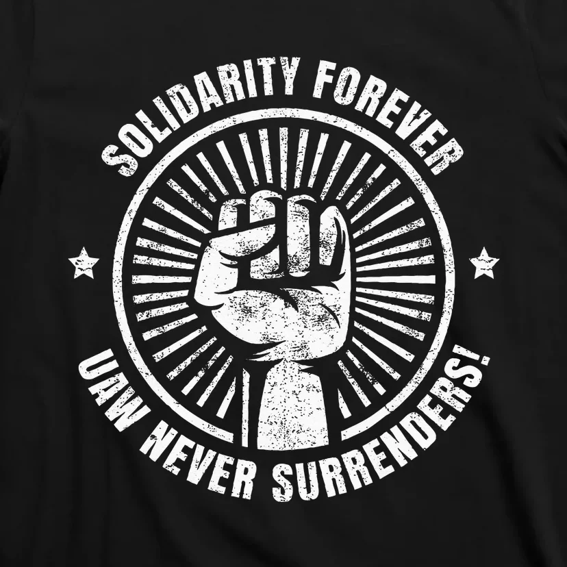 Solidarity Forever UAW Never Surrender UAW Union Strong T-Shirt