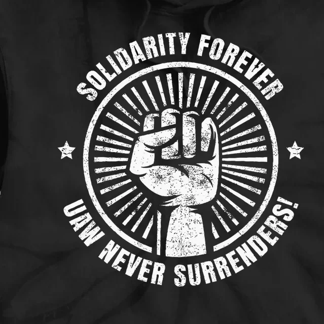 Solidarity Forever UAW Never Surrender UAW Union Strong Tie Dye Hoodie