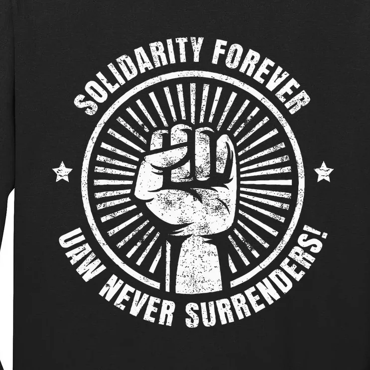 Solidarity Forever UAW Never Surrender UAW Union Strong Tall Long Sleeve T-Shirt