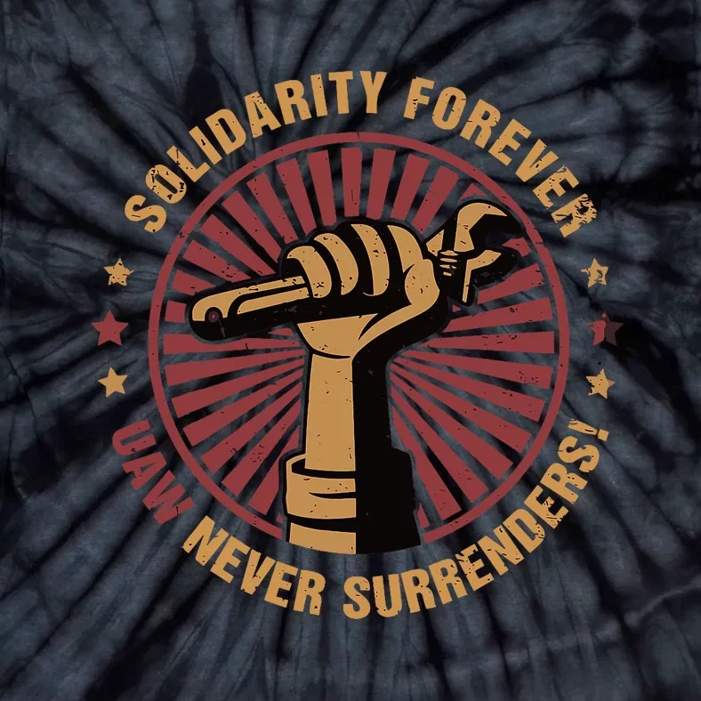 Solidarity Forever UAW Never Surrender UAW Union Strong Tie-Dye T-Shirt