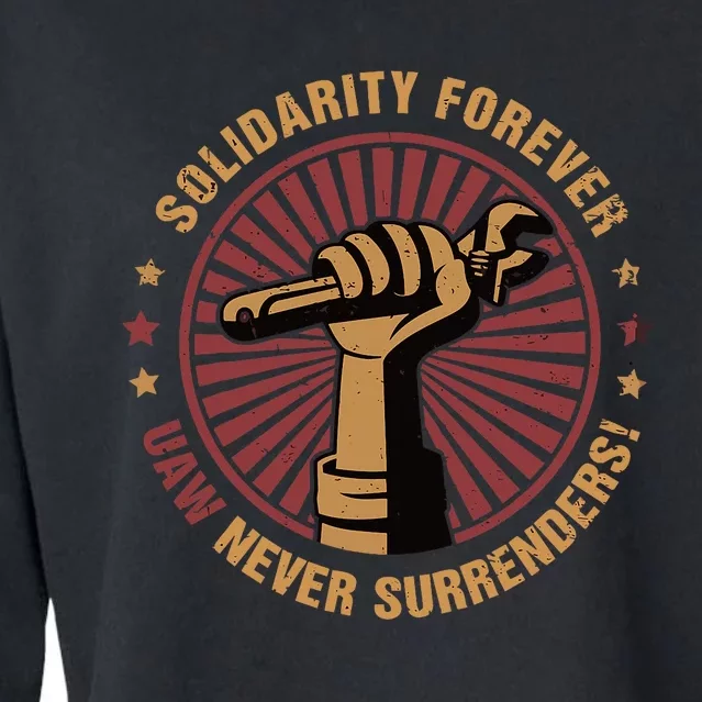 Solidarity Forever UAW Never Surrender UAW Union Strong Cropped Pullover Crew