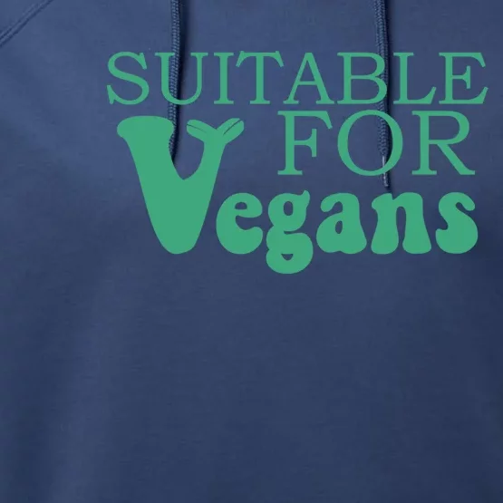 Suitable For Vegans Veganism Gift Plant Based Vegetarian Gift Performance Fleece Hoodie