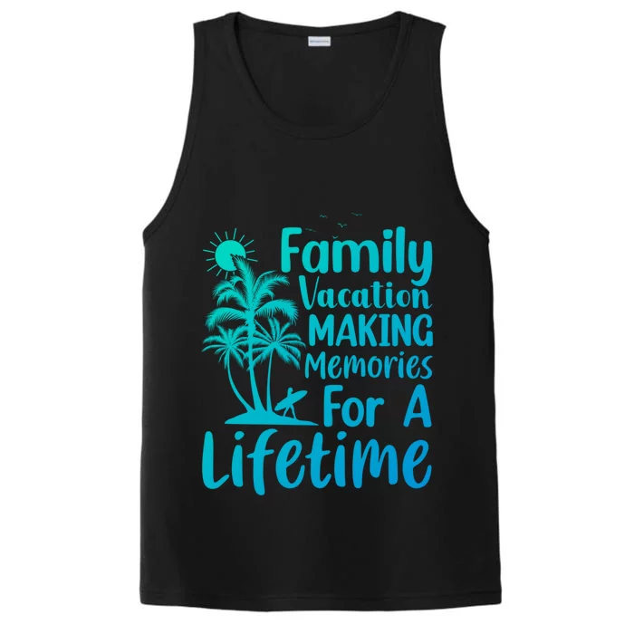 Summer Family Vacation Mode Making Memories For A Lifetime Gift Performance Tank