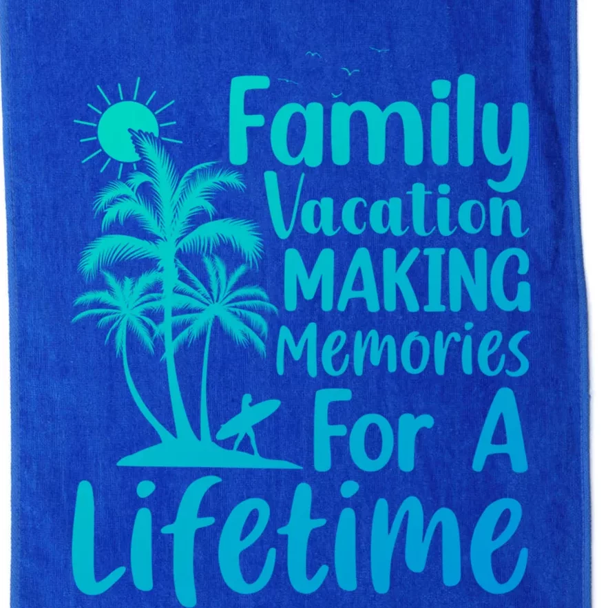 Summer Family Vacation Mode Making Memories For A Lifetime Gift Platinum Collection Golf Towel