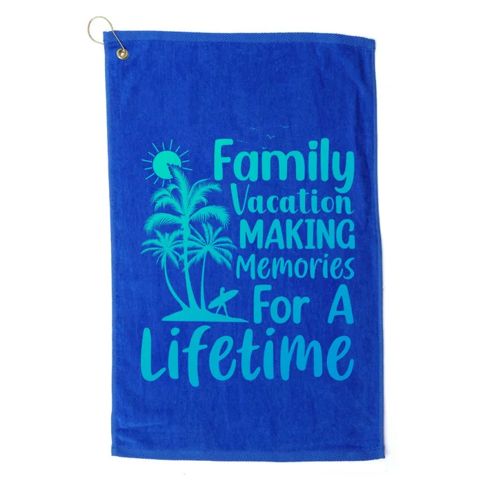 Summer Family Vacation Mode Making Memories For A Lifetime Gift Platinum Collection Golf Towel