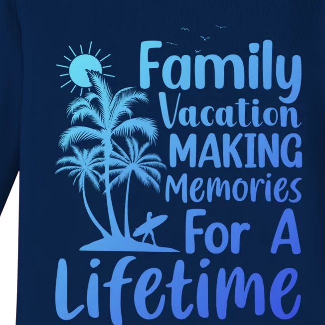 Summer Family Vacation Mode Making Memories For A Lifetime Gift Baby Long Sleeve Bodysuit