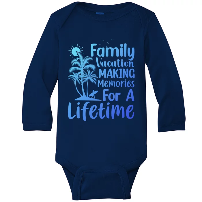 Summer Family Vacation Mode Making Memories For A Lifetime Gift Baby Long Sleeve Bodysuit